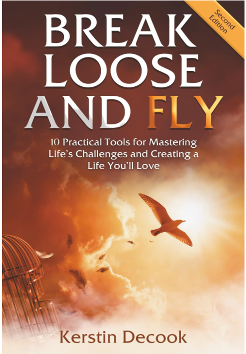 Break Loose and Fly: 10 Practical Tools for Mastering Life’s Challenges and Creating a Life You’ll Love. cover