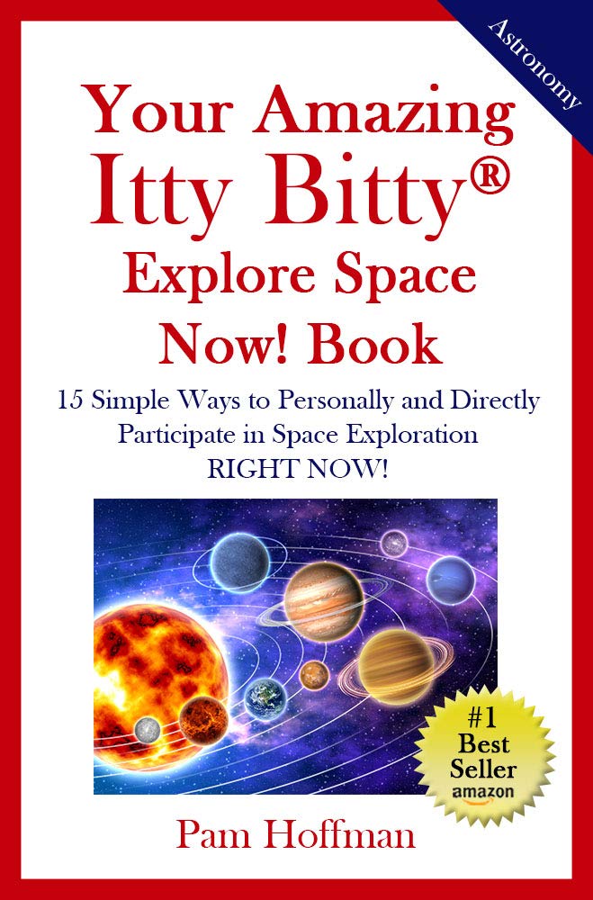  Your Amazing Itty Bitty Explore Space Now! Book: 15 Simple Ways to Personally and Directly Participate in Space Exploration RIGHT NOW! — book cover